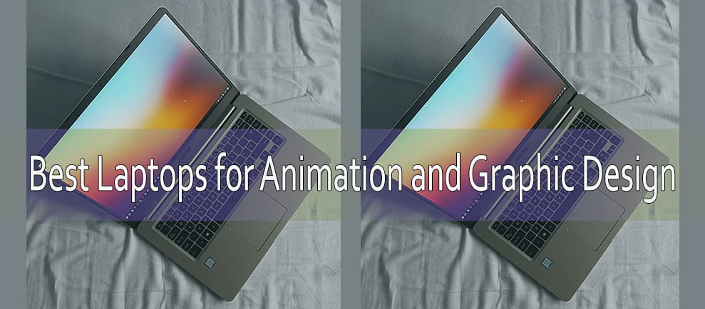 Best Laptops for Animation and Graphic Design