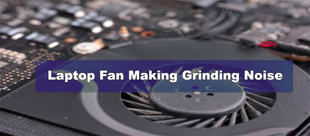 Laptop Fan Making Grinding Noise